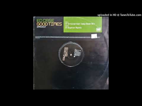 Ed Case - Good Times (Grooverider Jeep Remix)