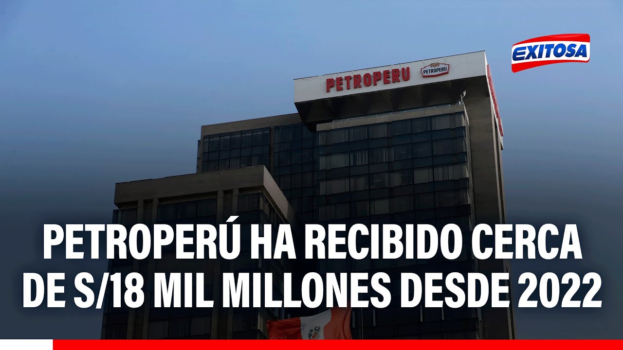 🔴🔵 Petroperú ha recibido cerca de S/ 18 MIL MILLONES desde 2022 y no ha superado crisis