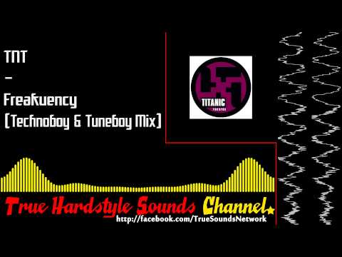TNT - Freakuency (Technoboy & Tuneboy Mix)
