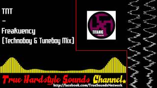TNT - Freakuency (Technoboy & Tuneboy Mix)