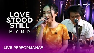 MYMP - Love Stood Still (Live Performance)