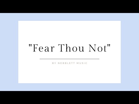 Fear Thou Not | by Nebblett Music