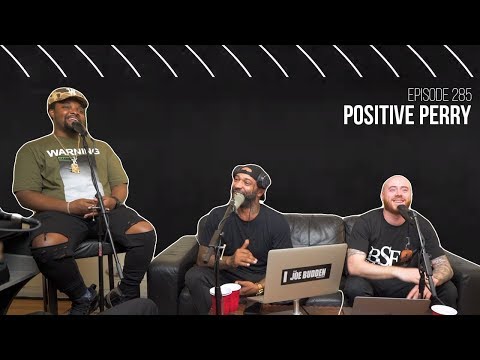 The Joe Budden Podcast Episode 285 | Positive Perry