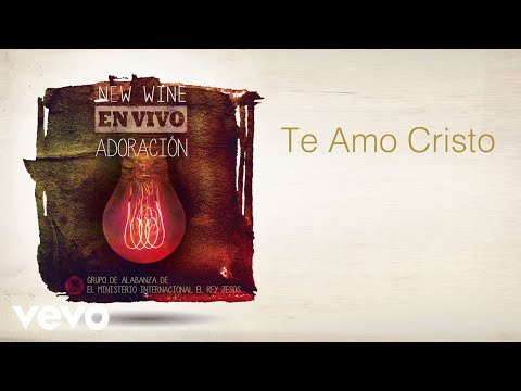 Cristo Te Amo - New Wine