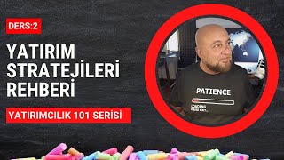 Ders 2: Yatırım Stratejileri Rehberi