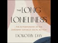 Long Loneliness: The Autobiography of the Legendary Catholic Social Activist - Dorothy Day