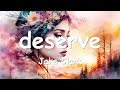 Jake Clark – ​deserve (Lyrics) 💗♫