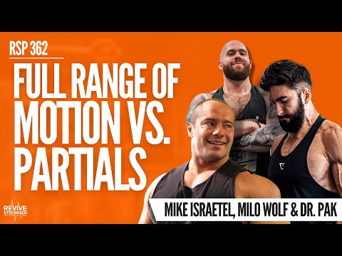 Full Range Of Motion Vs. Lengthened Partials - Mike Israetel, Milo Wolf & Dr. Pak