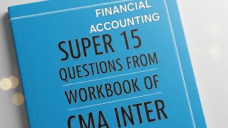 CMA INTER WORKBOOK IMPORTANT QUESTIONS OF FINANCIAL ACCOUNTING FOR JUNE 2025 AND ONWARD
