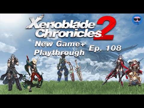 Xenoblade Chronicles 2 Playthrough: Episode 108 (Killing Every Single Unique Monster Pt. 6)
