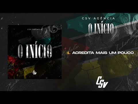 01. Csv Agência - Acredita mais um pouco | O INÍCIO (Álbum)