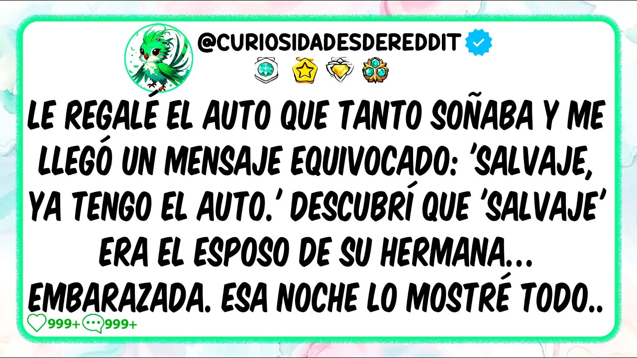 Le REGALÉ el Auto que Tanto Soñaba y me Llegó un Mensaje Equivocado: 'SALVAJE, ya Tengo el Auto.'