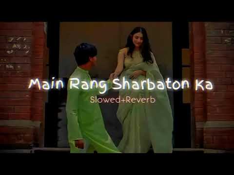 Main Rang Sharbaton Ka-Slowed+Reverb| Use Headphones Lofi #arijitsingh #slowedandreverb #viral