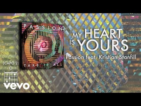 Passion - My Heart Is Yours (Lyrics And Chords/Live) ft. Kristian Stanfill