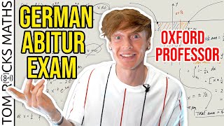 Oxford University Mathematician takes German High School Maths Exam
