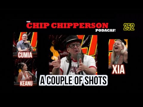 The Chip Chipperson Podacast 252 - A COUPLE OF SHOTS