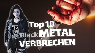 die brutalsten METAL VERBRECHEN 😳 Mord &amp; Todschlag, Rassismus, Tieropferungen,... TOP 10-Black Metal
