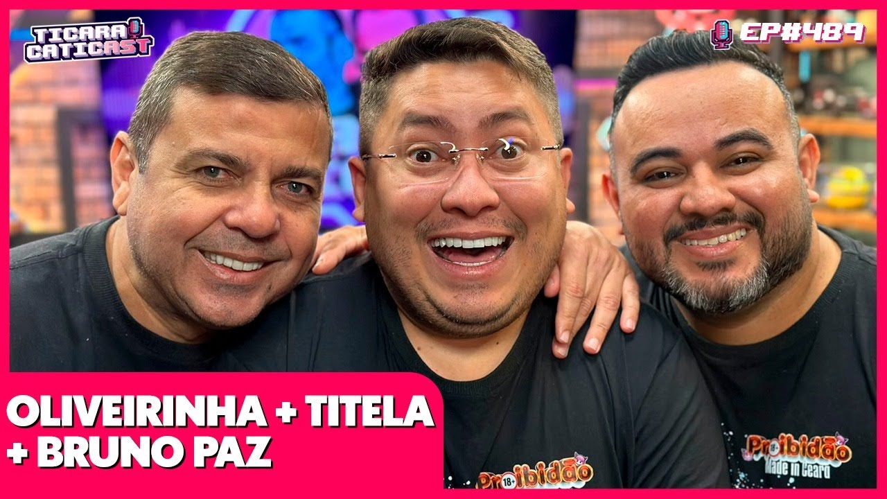 TITELA, OLIVEIRINHA E BRUNO PAZ (HUMOR PROIBIDÃO) - TICARACATICAST | EP 489