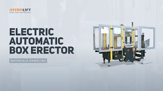 Buy Electric Automatic Box Erector in Box Erectors from SIAT available at Astrolift NZ