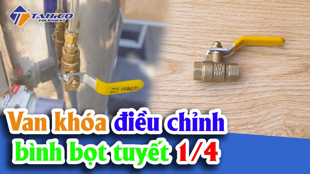 Van khóa điều chỉnh bình bọt tuyết 1/4 19