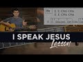 I Speak Jesus Guitar Tutorial | Charity Gayle