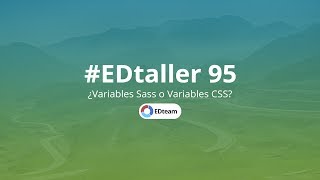 Variables Sass o CSS, ¿cuáles elegir? - #EDtaller 95