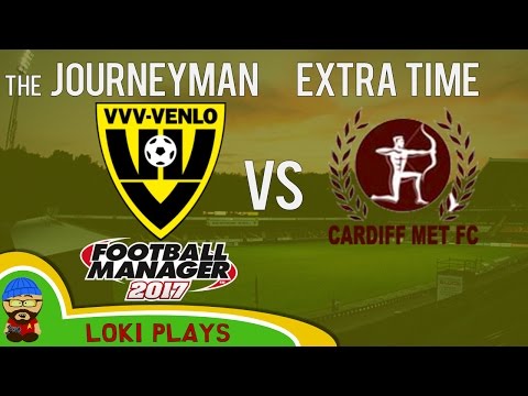 🐺🐶 Let's Play FM17 - The Journeyman EXTRA TIME - Friendly vs Cardiff Met Uni
