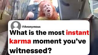 What is the most instant karma moment you've witnessed?