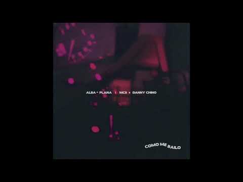 Como Me Bailo - Alba & Plana, MCS x Danny Chino