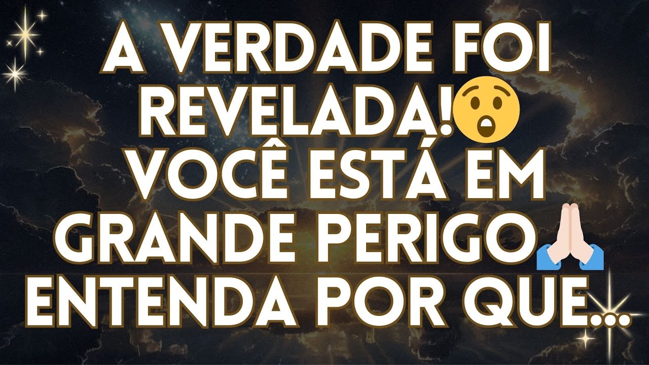 PALAVRA DO DIA 🙏🏻A VERDADE FOI REVELADA!😲 VOCÊ ESTÁ EM GRANDE PERIGO🙏🏻ENTENDA POR QUE...