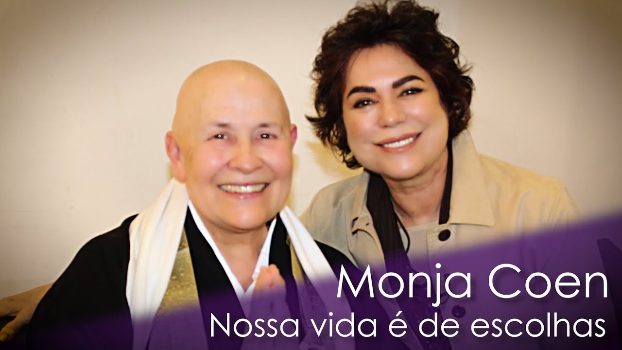 Monja Coen - Nossa vida é de escolhas
