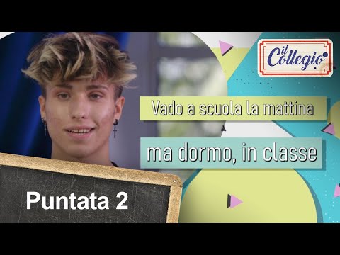 “Vado a scuola la mattina ma dormo, in classe” - Seconda puntata - Il Collegio 5