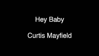 Hey Baby - Curtis Mayfield