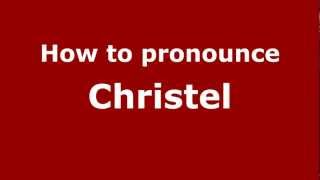 How to pronounce Christel
