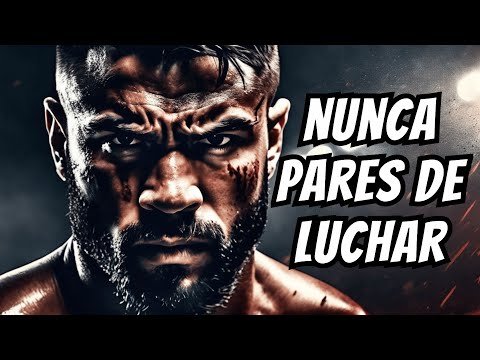 NUNCA PARES DE LUCHAR: Discurso Motivacional