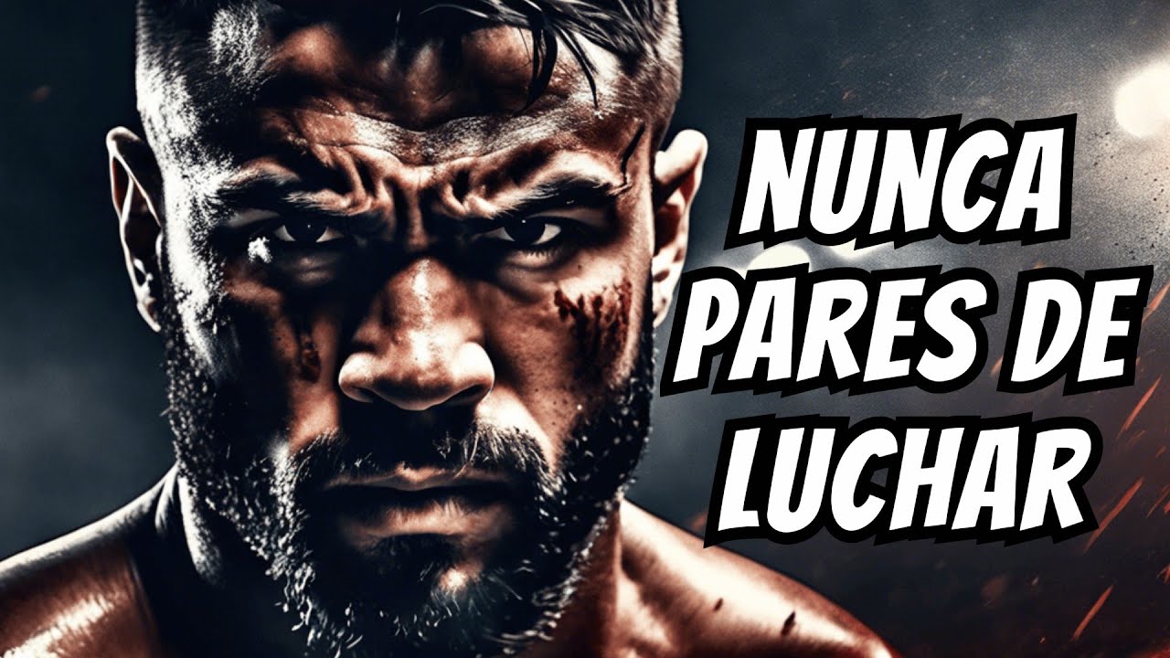 NUNCA PARES DE LUCHAR: Discurso Motivacional