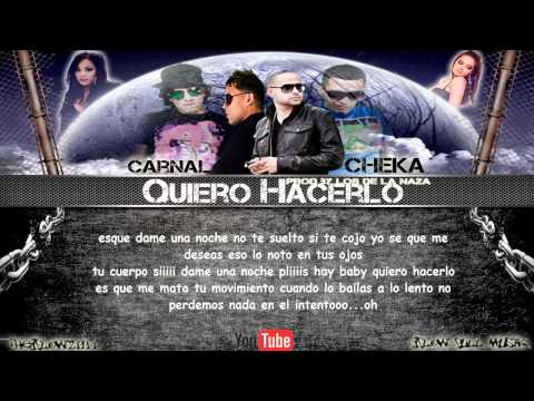 Carnal ft Cheka - "Quiero Hacerlo" (original) con letra New reggaeton 2011