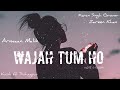 WAJAH Tum Ho Whatsapp Status Full Screen Status Armaan Malik HATE STORY3 WAJAH Tum Ho Song Status