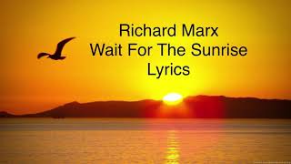 Richard Marx - Wait For The Sunrise (Lyrics)
