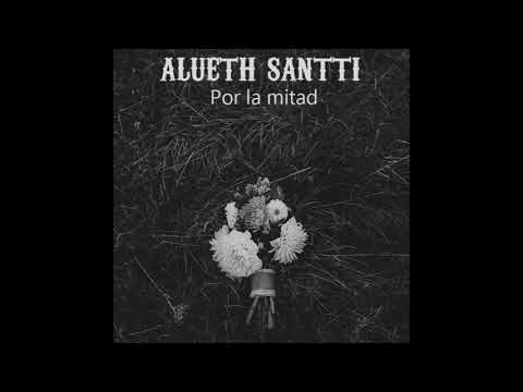 Alueth Santti - Por la mitad