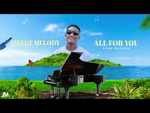 Yung Bredda - All For You (Official Visualizer) | Sweet Melody Riddim | 2023 Release