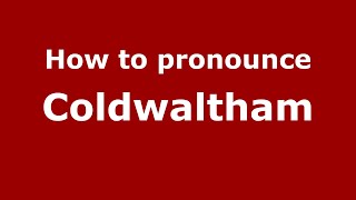 How to pronounce Coldwaltham