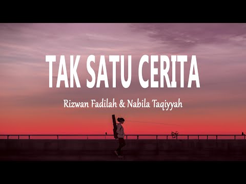 Rizwan Fadilah & Nabila Taqiyyah - Tak Satu Cerita (Lirik Lagu)
