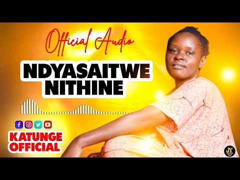 NDYASYAITWE NTHINE BY KATUNGE OFFICIAL