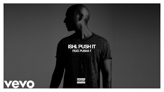 iSHi - Push It (Lyric Video) ft. Pusha T