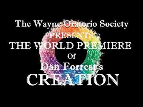 CREATION - Dan Forrest - Wayne Oratorio Society - World Premiere - COMPLETE