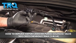 How to Replace Vapor Canister Purge Solenoid Valve 2013-2022 Chevrolet Trax (1.4L L4)