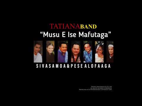 TATIANA BAND - MUSU E ISE MAFUTAGA MOTUSIA
