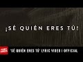 Sé Quién Eres Tú (I Know Who You Are)