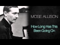 Mose Allison - How Long Has This Been Going On